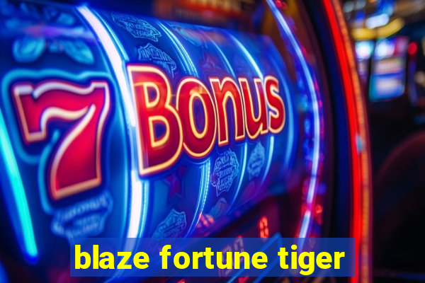 blaze fortune tiger